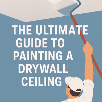 The Ultimate Guide to Painting a Drywall Ceiling